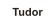 Tudor