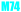 M74