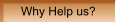 Why Help us?